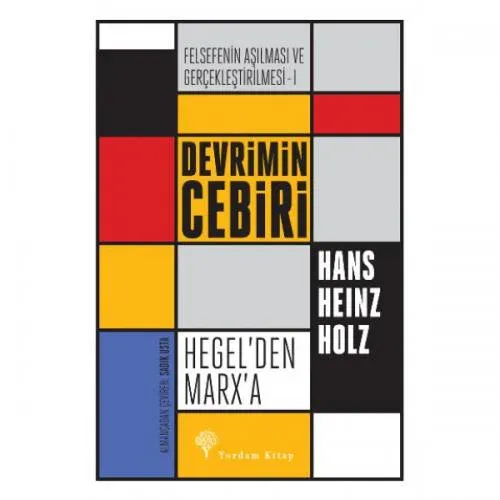 DEVRİMİN CEBİRİ Hegel'den Marx'a