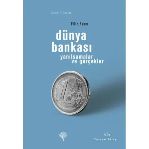DÜNYA BANKASI Yanılsamalar ve Gerçekler