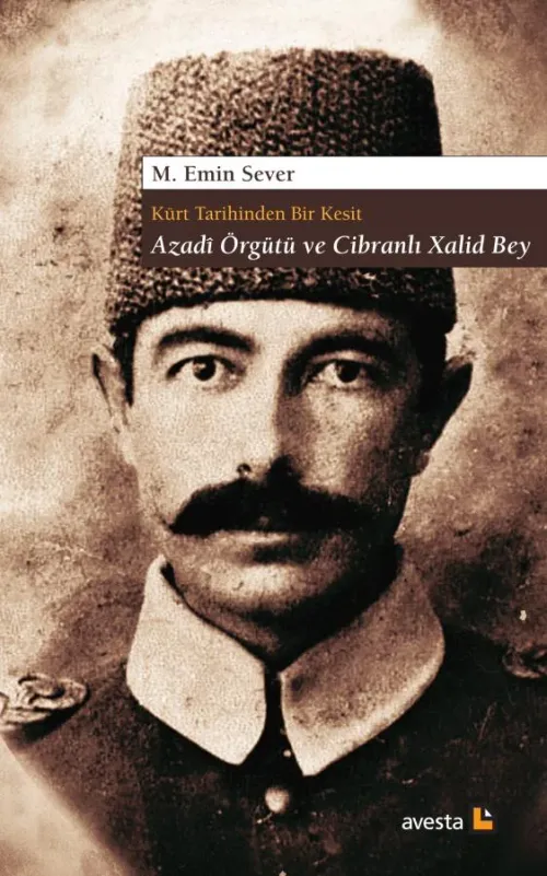 KÜRT TARİHİNDEN BİR KESİT AZADÎ ÖRGÜTÜ VE CİBRANLI XALİD BEY