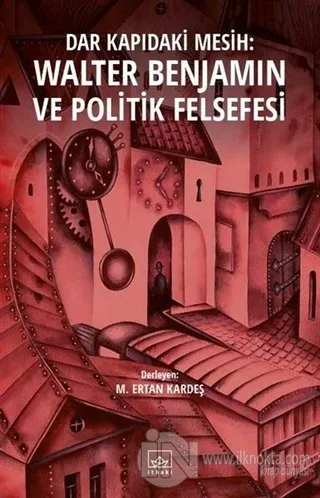 Dar Kapıdaki Mesih : Walter Benjamin ve Politik Felsefesi - kitap M. E