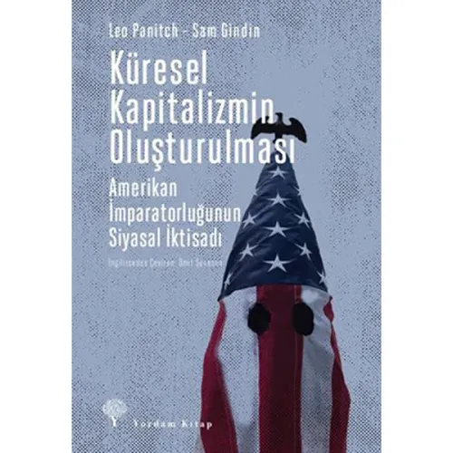 KÜRESEL KAPİTALİZMİN OLUŞTURULMASI Amerikan İmparatorluğunun Siyasal İktisadı