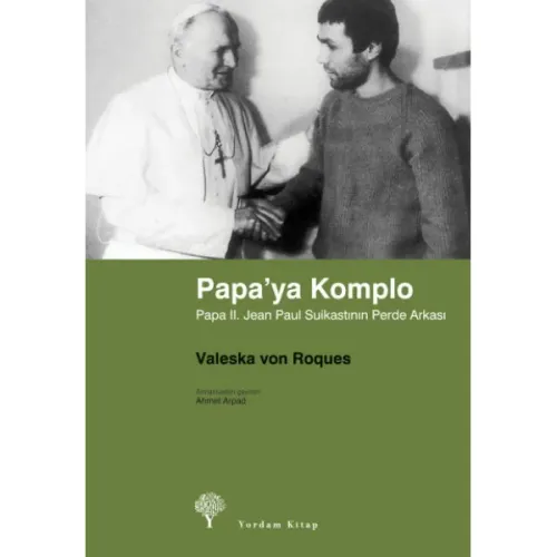 PAPA'YA KOMPLO Papa II. Jean Paul Suikastının Perde Arkası
