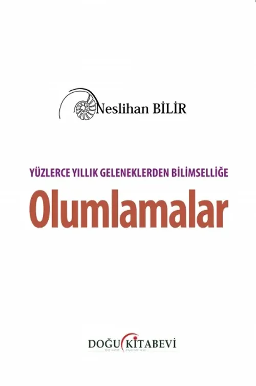 Yüzlerce Yıllık Geleneklerden Bilimselliğe  Olumlamalar