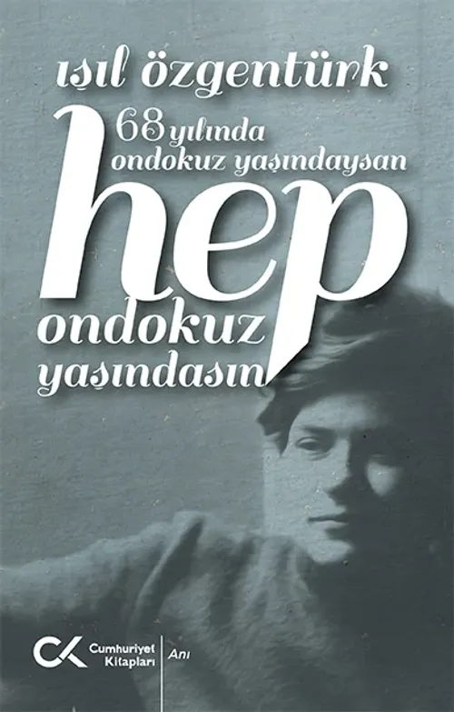 68 Yılında 19 Yaşındaysan Hep 19 Yaşındasın