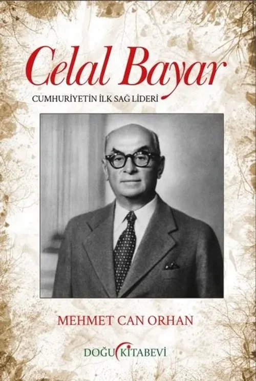 Celal Bayar Cumhuriyetin ilk Sağ Lideri