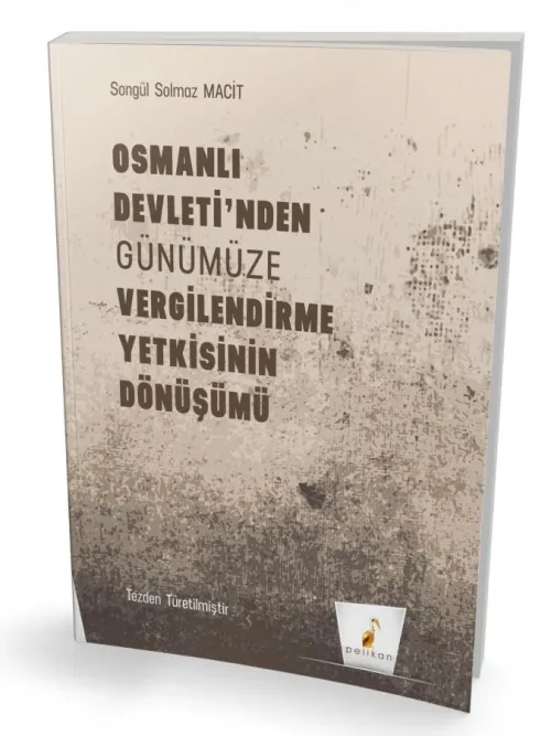 Osmanlı Devleti'nden Günümüze Vergilendirme Yetkisinin Dönüşümü