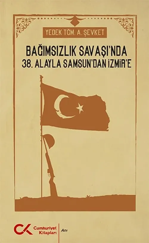 Bağımsızlık Savaşı'nda 38. Alay'la Samsun'dan İzmir'e