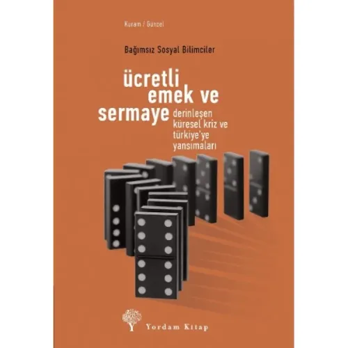 ÜCRETLİ EMEK VE SERMAYE Derinleşen Küresel Kriz ve Türkiye'ye Yansımaları