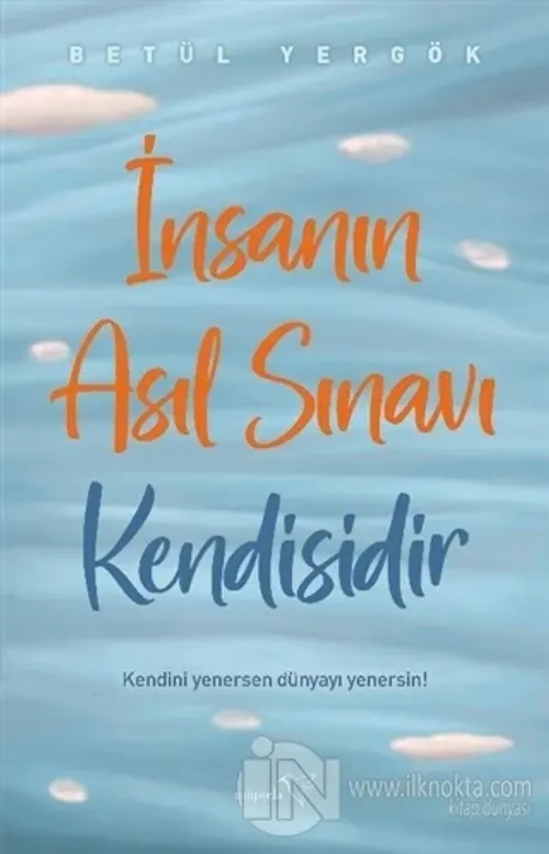 İnsanın Asıl Sınavı Kendisidir