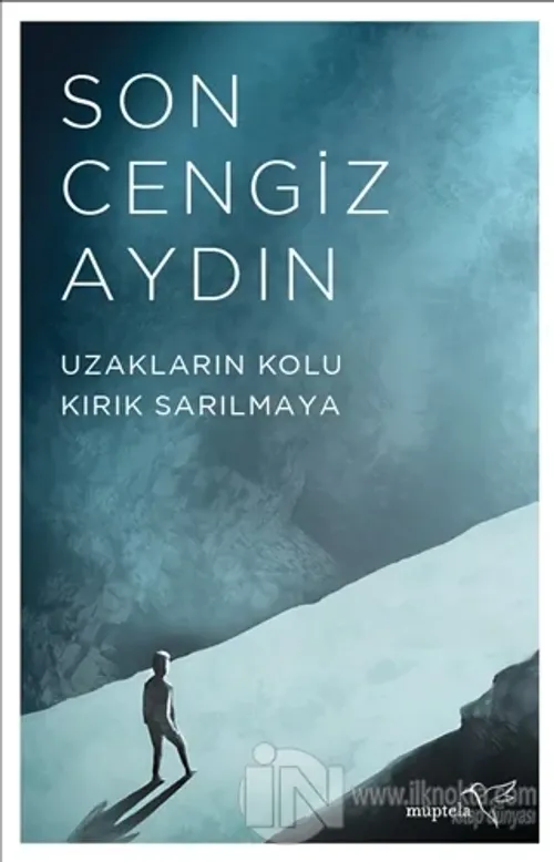Uzakların Kolu Kırık Sarılmaya