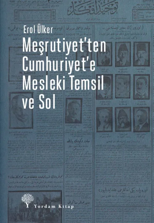 MEŞRUTİYET'TEN CUMHURİYET'E MESLEKİ TEMSİL VE SOL (HASARLI)