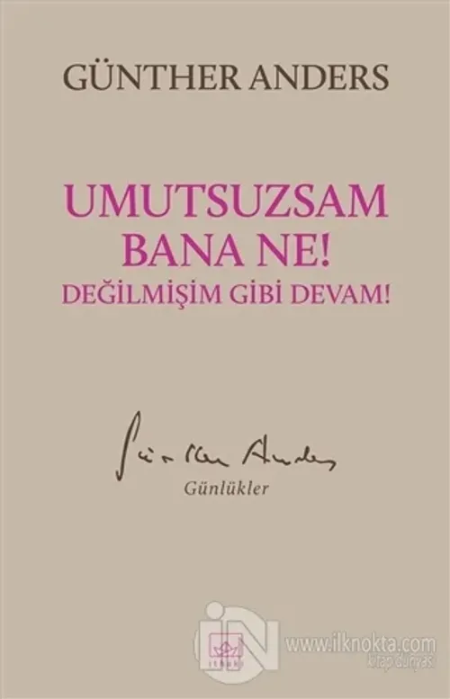 Umutsuzsam Bana Ne! Değilmişim Gibi Devam!