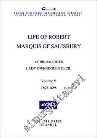 Life of Robert Marquis of Salisbury by his Daughter Lady Gwendolen Cecil, Volume 5 (1892- 1898) -         2017