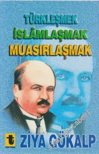 Türkleşmek, İslamlaşmak, Muasırlaşmak -         2016