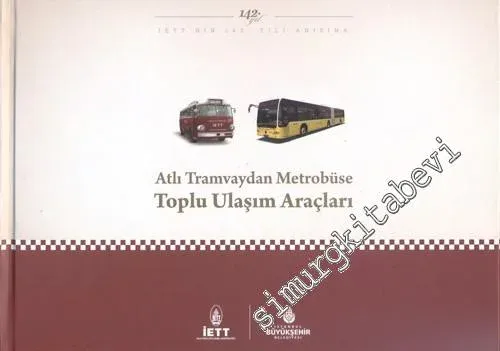 Atlı Tramvaydan Metrobüse Toplu Ulaşım Araçları  CİLTLİ -        2012