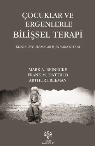 Çocuklar ve Ergenlerle Bilişsel Terapi; Klinik Uygulamalar İçin Vaka Kitabı