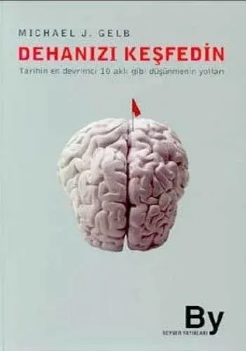 Dehanızı Keşfedin; Tarihin En Decrimci 10 Aklı Gibi Düşünmenin Yolları