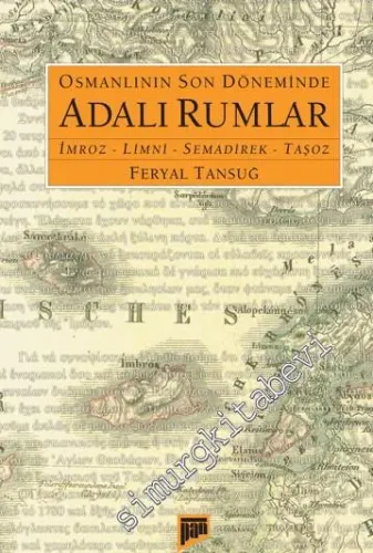 Osmanlının Son Döneminde Adalı Rumlar: İmroz Limni Semadirek Taşoz -         2018