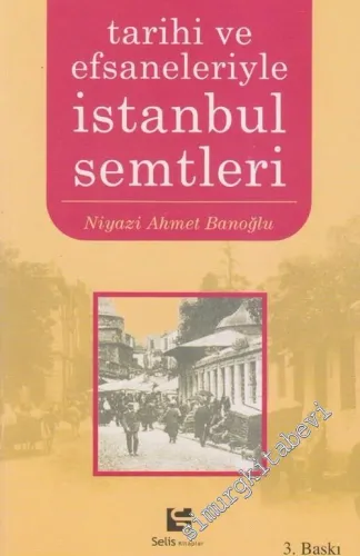 Tarihi ve Efsaneleriyle İstanbul Semtleri -        2010