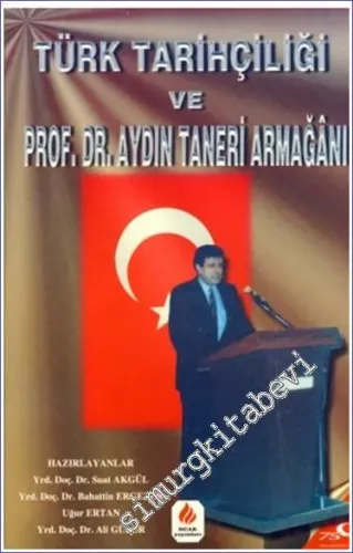 Türk Tarihçiliği ve Prof. Dr. Aydın Taneri Armağanı -        1998