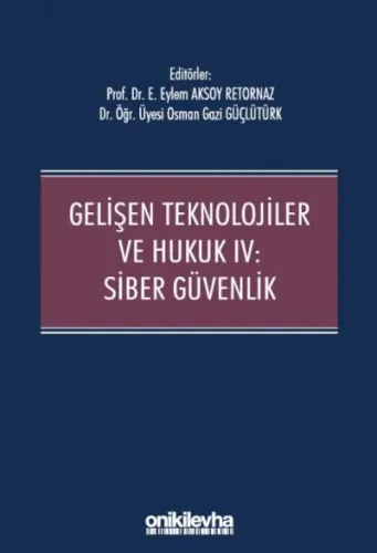 Gelişen Teknolojiler ve Hukuk IV Siber Güvenlik