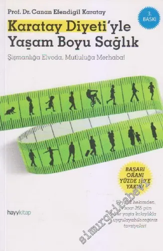 Karatay Diyeti'yle Yaşam Boyu Sağlık: Şişmanlığa Elveda, Mutluluğa Merhaba! -         2011