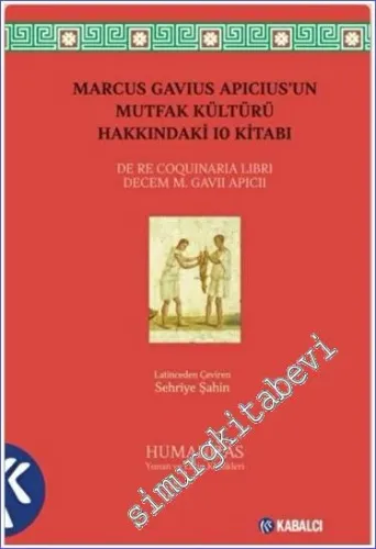 Marcus Gavius Apicius'un Mutfak Kültürü Hakkındaki 10 Kitabı -         2022