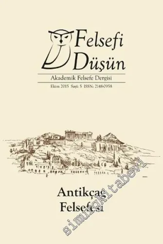 Felsefi Düşün Akademik Felsefe Dergisi - Dosya: Antikçağ Felsefesi - Sayı: 5      Ekim 2015