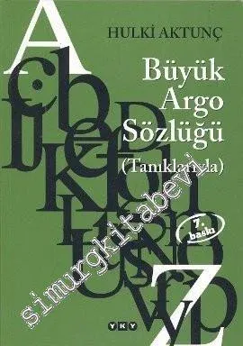 Türkçenin Büyük Argo Sözlüğü - Tanıklarıyla -         2025
