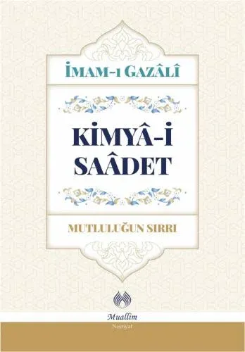 Kimya-i Saadet - Mutluluğun Sırrı