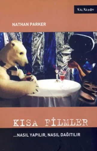 Kısa Filmler; ...Nasıl Yapılır, Nasıl Dağıtılır