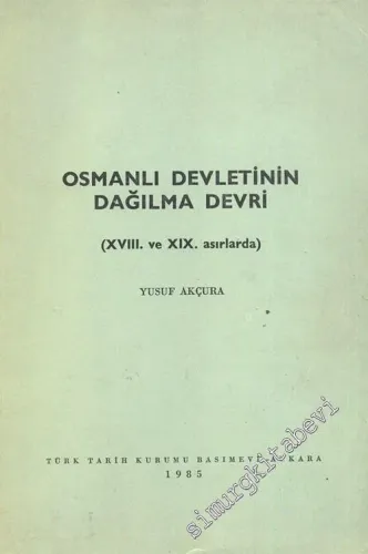 Osmanlı Devletinin Dağılma Devri: 18. ve 19. Asırlarda -        1985