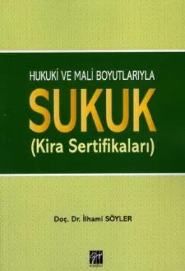 Hukuki ve Mali Boyutlarıyla Sukuk (Kira Sertifikaları)