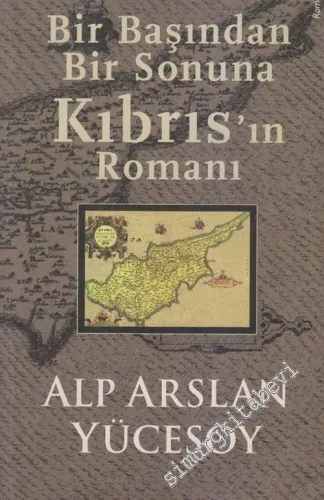 Bir Başından Bir Sonuna Kıbrıs'ın Romanı -        2006