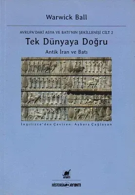 Tek Dünyaya Doğru Antik İran ve Batı