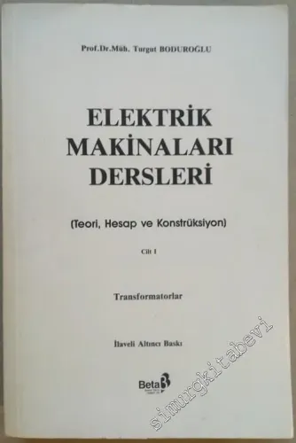 Elektrik Makinaları Dersleri (Teori-Hesap ve Konstrüksiyon) Cilt 1: Transformatorlar -        1988
