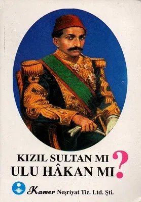 Sultan II. Abdülhamid Han Kızıl Sultan Mı Ulu Hakan Mı?