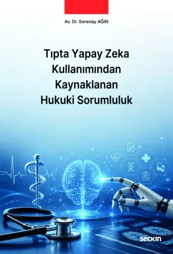 Tıpta Yapay Zeka Kullanımından Kaynaklanan Hukuki Sorumluluk