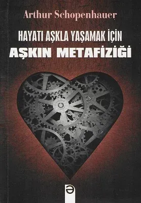 Hayatı Aşkla Yaşamak İçin Aşkın Metafiziği