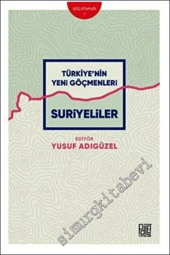 Türkiye'nin Yeni Göçmenleri : Suriyeliler -         2023