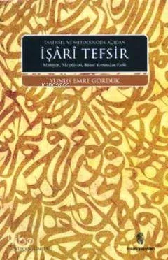 Tarihsel ve Metodolojik Açıdan İşari Tefsir; Mahiyeti, Meşruiyeti, Batıni Yorumdan Farkı