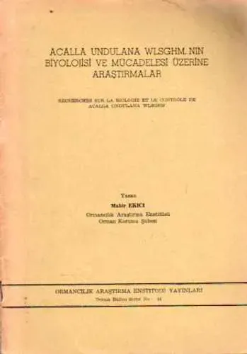 Acalla Undulana Wlsghm.nın Biyolojisi ve Mücadelesi Üzerine Araştırmalar