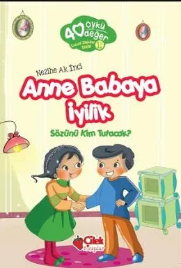 40 Öykü 40 Değer-Anne Babaya İyilik Sözünü Kim Tutacak