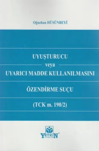 Uyuşturucu veya Uyarıcı Madde Kullanılmasını Özendirme Suçu