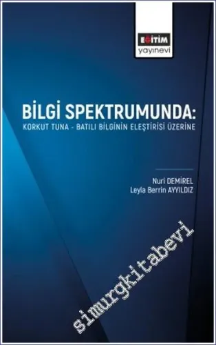 Bilgi Spektrumunda : Korkut Tuna - Batılı Bilginin Eleştirisi Üzerine -         2023