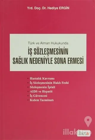 Türk ve Alman Hukukunda İş Sözleşmesinin Sağlık Nedeniyle Sona Ermesi
