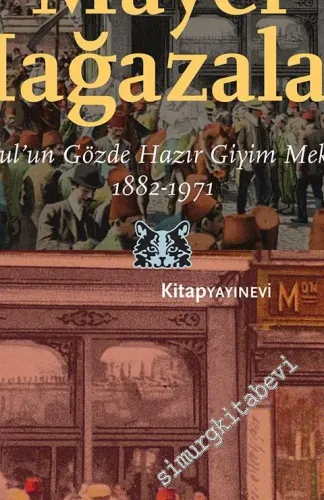 Mayer Mağazaları: İstanbul'un Gözde Hazır Giyim Mekanları 1882 - 1971 -         2018