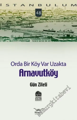 İstanbulum 48: Orda Bir Köy Var Uzakta Arnavutköy -         2010