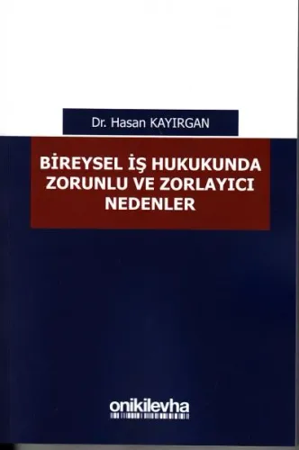 Bireysel İş Hukukunda Zorunlu ve Zorlayıcı Nedenler