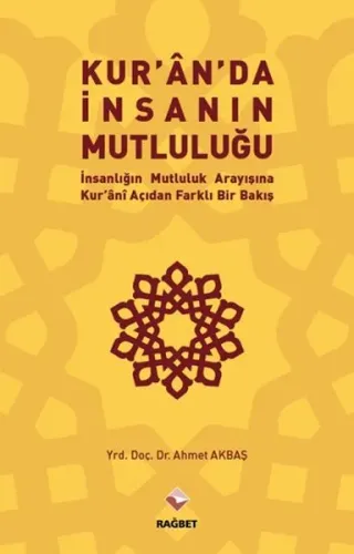 Kuran'da İnsanın Mutluluğu İnsanlığın Mutluluk Arayışına Kur'ani Açıdan Farklı Bir Bakış